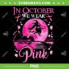 In October We Wear Pink Witch PNG, Ribbon Witch Halloween Breast Cancer PNG, Witch Pink Cancer PNG