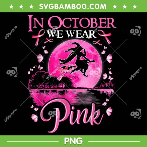In October We Wear Pink Witch PNG, Ribbon Witch Halloween Breast Cancer PNG, Witch Pink Cancer PNG
