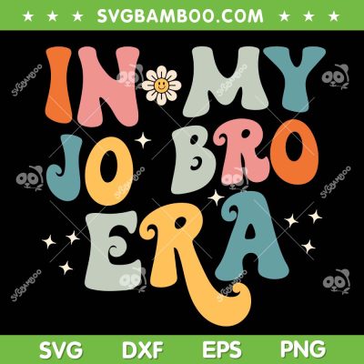 In My Jo Bro Era SVG PNG, Groovy Brother SVG, Retro Hippie Bro Era DXF SVG PNG EPS In My Jo Bro Era SVG PNG, Groovy Brother SVG, Retro Hippie Bro Era DXF SVG PNG EPS