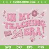 In My Teaching Era SVG PNG, Vintage Teacher Era SVG, Teacher Back To School DXF SVG PNG EPS