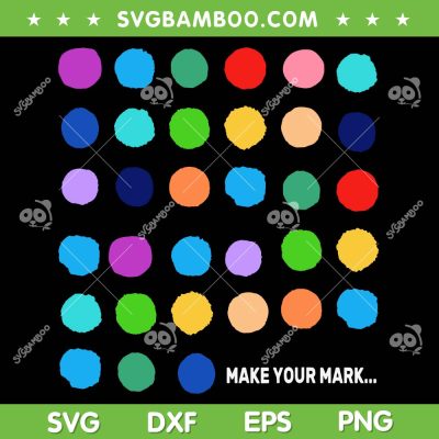 International Dot Day 2023 SVG PNG, The Dot Make Mark SVG, Make Your Mark Dot Day DXF SVG PNG EPS