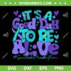 It's A Good Day To Be A Live SVG PNG, Suicide Prevention Awareness Month SVG, Suicide Awareness DXF SVG PNG EPS It's A Good Day To Be A Live SVG PNG, Suicide Prevention Awareness Month SVG, Suicide Awareness DXF SVG PNG EPS