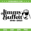 Jimmy Buffett RIP 2023 SVG PNG, Parrot Head SVG, Remember Jimmy Buffett DXF SVG PNG EPS Jimmy Buffett RIP 2023 SVG PNG, Parrot Head SVG, Remember Jimmy Buffett DXF SVG PNG EPS