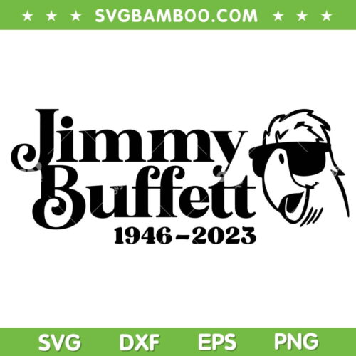 Jimmy Buffett RIP 2023 SVG PNG, Parrot Head SVG, Remember Jimmy Buffett DXF SVG PNG EPS
