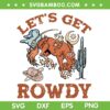 Let's Get Rowdy SVG PNG, Cowgirl Bachelorette Bride Party SVG, Horse Cactus DXF SVG PNG EPS Let's Get Rowdy SVG PNG, Cowgirl Bachelorette Bride Party SVG, Horse Cactus DXF SVG PNG EPS
