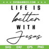Life Is Better With Jesus SVG PNG, Christian Quote SVG, Religious Christian DXF SVG PNG EPS Life Is Better With Jesus SVG PNG, Christian Quote SVG, Religious Christian DXF SVG PNG EPS