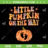 Little Pumpkin On The Way SVG PNG, Pregnancy Announcement Halloween SVG, Little Pumpkin Halloween DXF SVG PNG EPS Little Pumpkin On The Way SVG PNG, Pregnancy Announcement Halloween SVG, Little Pumpkin Halloween DXF SVG PNG EPS