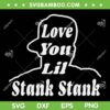 Love You Lil Stank Stank SVG PNG, Latto Stank SVG, Love Stank DXF SVG PNG EPS