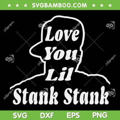 Love You Lil Stank Stank SVG PNG, Latto Stank SVG, Love Stank DXF SVG PNG EPS Love You Lil Stank Stank SVG PNG, Latto Stank SVG, Love Stank DXF SVG PNG EPS