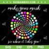 Make Your Mark See Where It Takes You SVG, Dot Day SVG, September 15th DXF SVG PNG EPS Make Your Mark See Where It Takes You SVG, Dot Day SVG, September 15th DXF SVG PNG EPS