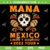 Mana 2023 Mexico Lindo Y Querido SVG, Retro Mexican Independence SVG, Mana 2023 Tour DXF SVG PNG EPS Mana 2023 Mexico Lindo Y Querido SVG, Retro Mexican Independence SVG, Mana 2023 Tour DXF SVG PNG EPS