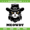 Meowdy Meme SVG PNG, Meow Howdy Funny SVG, Meowdy Cat DXF SVG PNG EPS Meowdy Meme SVG PNG, Meow Howdy Funny SVG, Meowdy Cat DXF SVG PNG EPS