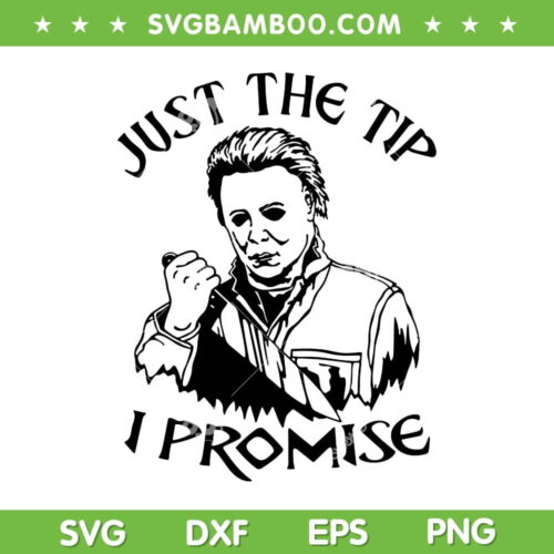 Michael Myers Just The Tip I Promise SVG, Scary Evil Halloween Mask Knife SVG, Michael Myers Killer DXF SVG PNG EPS