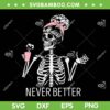 Never Better Skeleton Drinking Coffee SVG, Coffee Halloween SVG, Messy Bun Skull Coffee DXF SVG PNG EPS Never Better Skeleton Drinking Coffee SVG, Coffee Halloween SVG, Messy Bun Skull Coffee DXF SVG PNG EPS