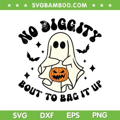 No Diggity Bout To Bag It Up Halloween SVG, Ghost Pumpkin Halloween SVG, Retro Halloween Quote DXF SVG PNG EPS No Diggity Bout To Bag It Up Halloween SVG, Ghost Pumpkin Halloween SVG, Retro Halloween Quote DXF SVG PNG EPS