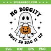 No Diggity Bout To Bag It Up SVG PNG, Halloween Cute Ghost Pumpkin SVG, Boo Halloween DXF SVG PNG EPS No Diggity Bout To Bag It Up SVG PNG, Halloween Cute Ghost Pumpkin SVG, Boo Halloween DXF SVG PNG EPS