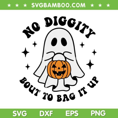No Diggity Bout To Bag It Up SVG PNG, Halloween Cute Ghost Pumpkin SVG, Boo Halloween DXF SVG PNG EPS