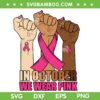 Pink Hand Raise Breast Cancer Awareness SVG, Fist Hand Up With Pink Ribbon SVG, Breast Cancer Month DXF SVG PNG EPS