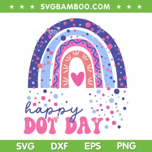 Rainbow Polka Dot Happy Dot Day SVG PNG, International Dot Day Rainbow SVG, Dot Day 2023 DXF SVG PNG EPS