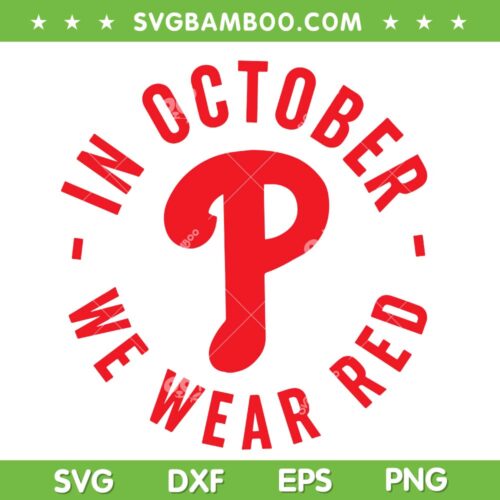 Red October Phillies SVG PNG, In October We Wear Red SVG, Philadelphia Baseball DXF SVG PNG EPS