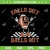 Retro Falls Out Balls Out SVG PNG, Fall Football SVG, Football Thanksgiving DXF SVG PNG EPS