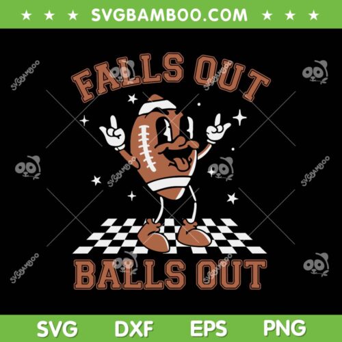 Retro Falls Out Balls Out SVG PNG, Fall Football SVG, Football Thanksgiving DXF SVG PNG EPS