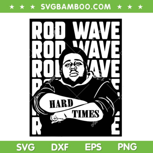 Rod Wave SVG PNG, Rapper Hip Hop SVG, Rod Wave Hard Time DXF SVG PNG EPS