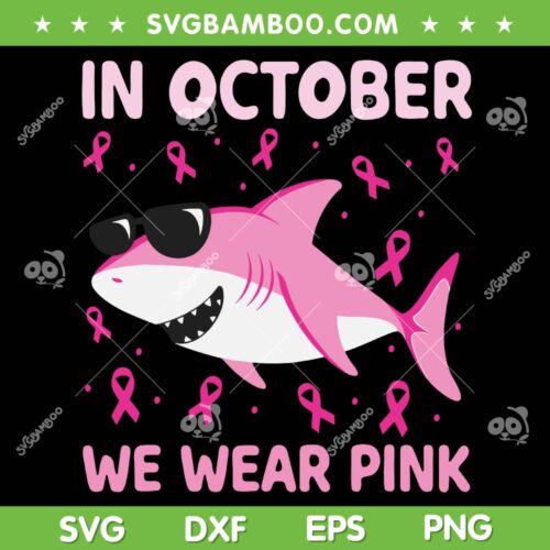 Shark Pink Ribbon SVG PNG, Cool Shark In October We Wear Pink SVG, In October Shark DXF SVG PNG EPS