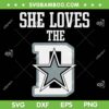 She Loves The Dallas SVG PNG, Dallas Cowboys Fan Lover SVG, Cowboys Dallas Logo DXF SVG PNG EPS She Loves The Dallas SVG PNG, Dallas Cowboys Fan Lover SVG, Cowboys Dallas Logo DXF SVG PNG EPS