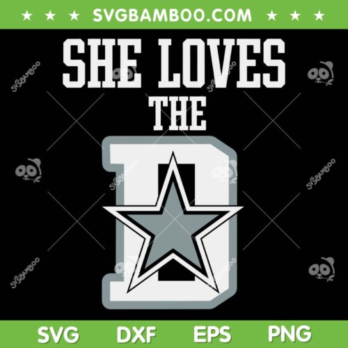 She Loves The Dallas SVG PNG, Dallas Cowboys Fan Lover SVG, Cowboys Dallas Logo DXF SVG PNG EPS
