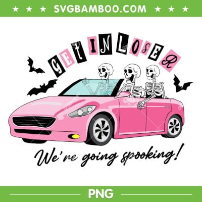 Skeleton Get In Loser PNG, Halloween Barbie Skeleton PNG, Skeleton Halloween PNG