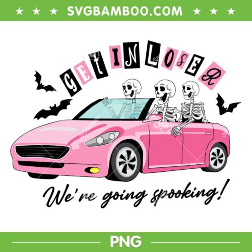 Skeleton Get In Loser PNG, Halloween Barbie Skeleton PNG, Skeleton Halloween PNG