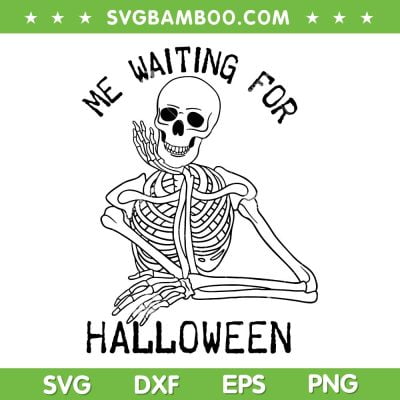 Skeleton Me Waiting For Halloween SVG, Cute Halloween Skeleton Bone SVG, Funny Skeleton DXF SVG PNG EPS Skeleton Me Waiting For Halloween SVG, Cute Halloween Skeleton Bone SVG, Funny Skeleton DXF SVG PNG EPS