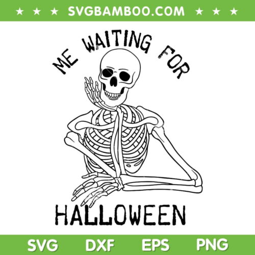 Skeleton Me Waiting For Halloween SVG, Cute Halloween Skeleton Bone SVG, Funny Skeleton DXF SVG PNG EPS