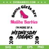 Some Girls Are Malibu Barbie Wednesday Addams SVG, Wednesday Addams Movie SVG, Barbie Movie DXF SVG PNG EPS