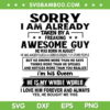 Sorry I Am Already Taken By A Freaking Awesome Guy SVG, Trending Husband SVG, Husband Wife DXF SVG PNG EPS Sorry I Am Already Taken By A Freaking Awesome Guy SVG, Trending Husband SVG, Husband Wife DXF SVG PNG EPS