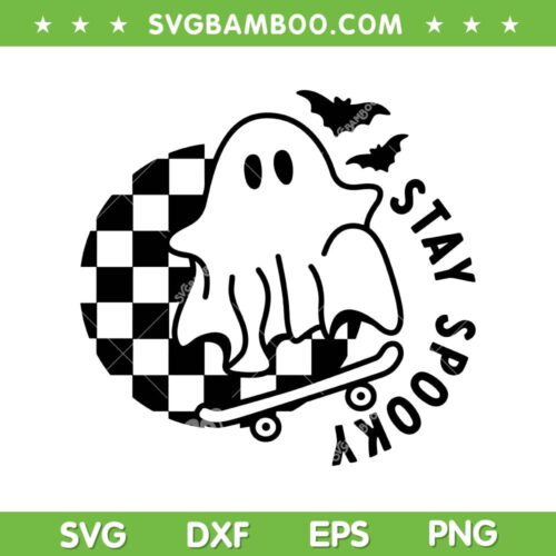Ghost Stay Spooky SVG PNG, Ghost Skateboard Checkered SVG, Halloween Spooky Ghost DXF SVG PNG EPS