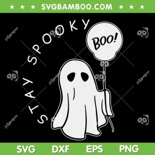 Stay Spooky Boo SVG PNG, Cute Ghost Balloons Halloween SVG, Halloween Stay Spooky DXF SVG PNG EPS 