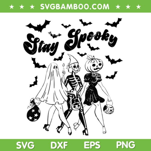 Stay Spooky Ghost 90s Halloween SVG PNG, Skeleton Girl Ghouls SVG, Stay Spooky DXF SVG PNG EPS