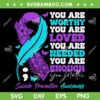 Suicide Prevention Awareness Positive Quote SVG, You Are Worthy Loved Needed Enough You Matter SVG, Awareness Quotes DXF SVG PNG EPS 