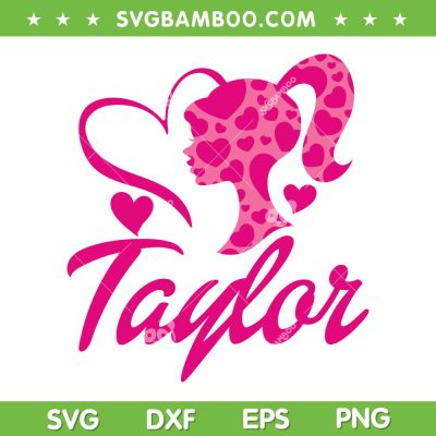 Barbie First Named Customized SVG PNG, Taylor Girl Birthday SVG, Barbie Heart Love DXF SVG PNG EPS Barbie First Named Customized SVG PNG, Taylor Girl Birthday SVG, Barbie Heart Love DXF SVG PNG EPS