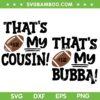 That's My Cousin SVG PNG, That's My Bubba Football SVG, 2 Files Cousin Football Lover DXF SVG PNG EPS