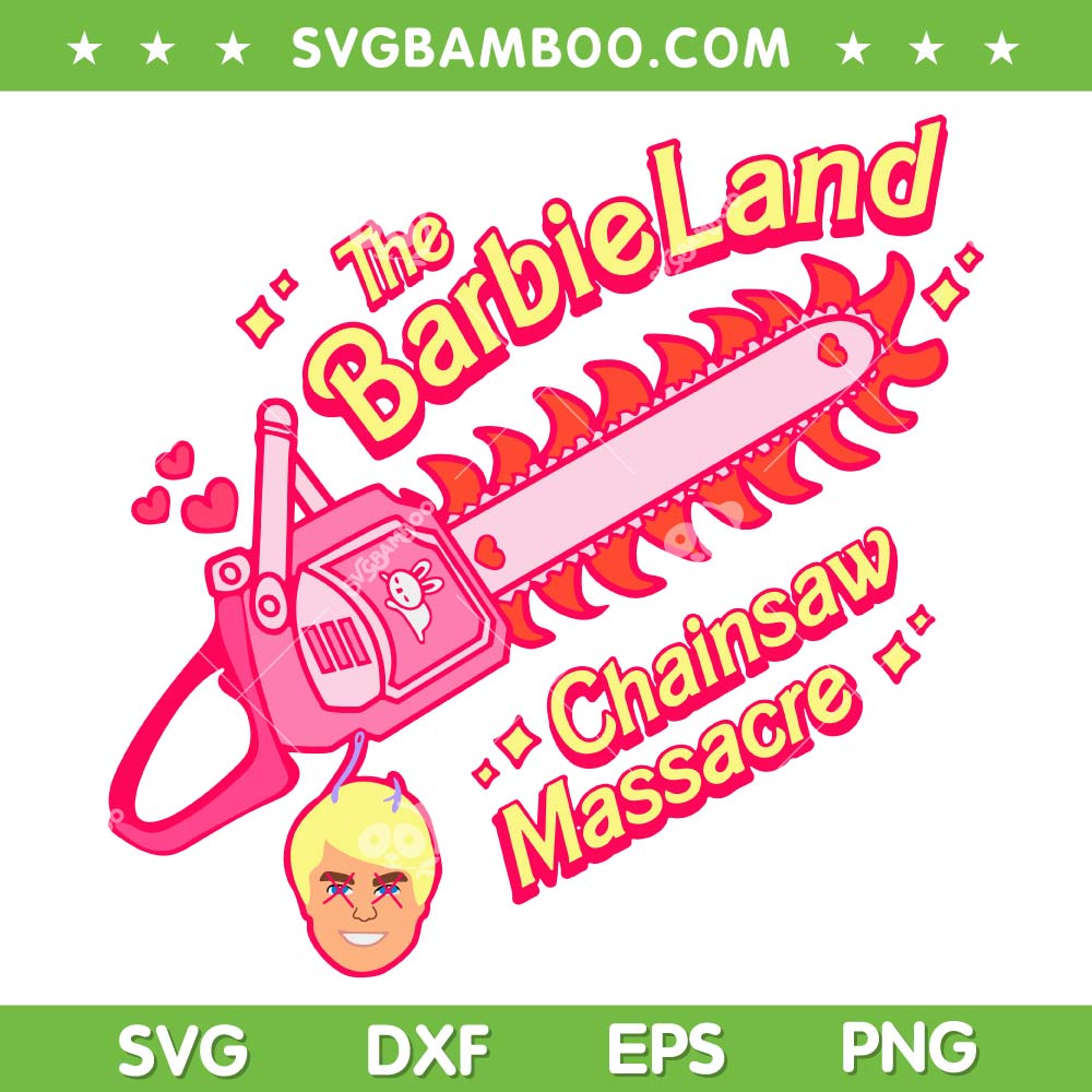 The Barbieland Chainsaw Massacre SVG, Barbie Ken Horror Movie SVG, Barbie Chainsaw DXF SVG PNG EPS The Barbieland Chainsaw Massacre SVG, Barbie Ken Horror Movie SVG, Barbie Chainsaw DXF SVG PNG EPS