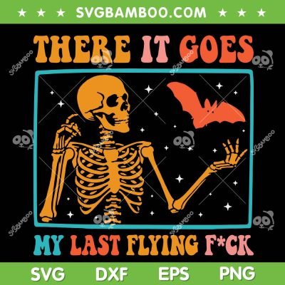 There It Goes My Last Flying Fuck Skeletons SVG, Funny Skeleton with Bat Colorfull SVG, Halloween Flying Fuck DXF SVG PNG EPS There It Goes My Last Flying Fuck Skeletons SVG, Funny Skeleton with Bat Colorfull SVG, Halloween Flying Fuck DXF SVG PNG EPS