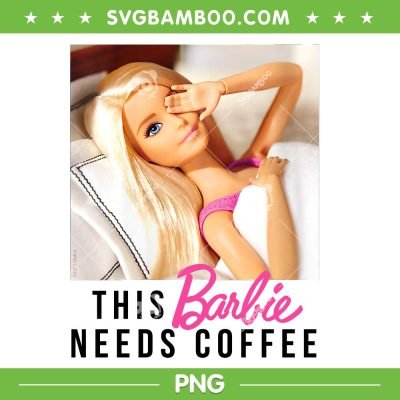 This Barbie Needs Coffee PNG, Cute Barbie Woke Up PNG, Barbie Coffee in Morning PNG This Barbie Needs Coffee PNG, Cute Barbie Woke Up PNG, Barbie Coffee in Morning PNG