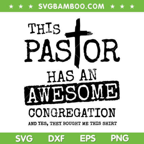 This Pastor Has An Awesome Congregation SVG, Lords Prayer Cross SVG, Saint Quote DXF SVG PNG EPS 