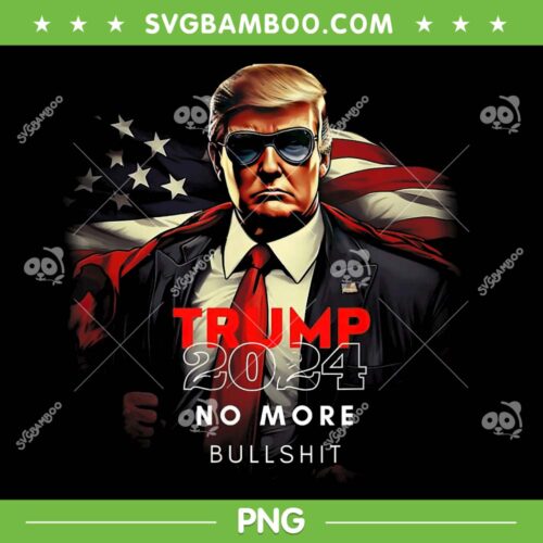 Trump 2024 No More Bullshit American Flag PNG, Trump Take America Back 2024 PNG, Funny Donald Trump PNG