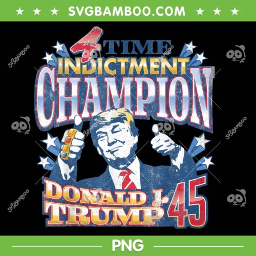 Trump 4 Time Indictment Champion PNG, Donald Trump Champ 2024 PNG, Trump J 45 PNG