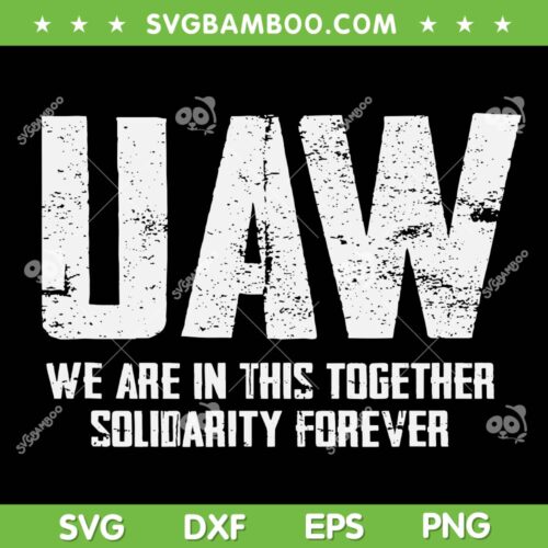 UAW Strike SVG PNG, UAW Strong SVG, UAW We Are In This Togerther Solidarity Forever DXF SVG PNG EPS