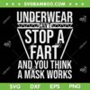 Underwear Cant Stop A Fart SVG PNG, You Think A Mask Works SVG, Funny Quote Trends DXF SVG PNG EPS Underwear Cant Stop A Fart SVG PNG, You Think A Mask Works SVG, Funny Quote Trends DXF SVG PNG EPS